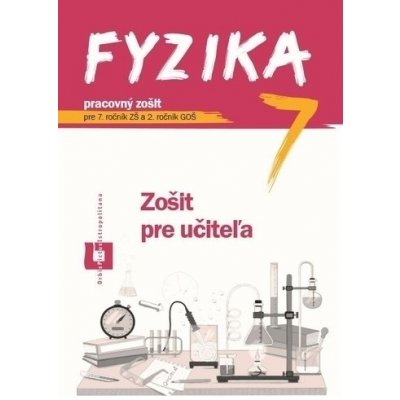 Fyzika pre 7. ročník ZŠ a 2. ročník GOŠ Zošit pre učiteľa