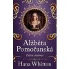 Alžběta Pomořanská Žárlivá císařovna - Hana Whitton