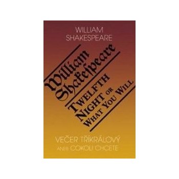 Večer tříkrálový aneb cokoli chcete / Twelth Night, or What You Will - William Shakespeare