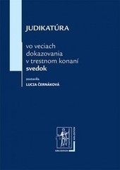 Judikatúra vo veciach dokazovania v trestnom konaní - svedok - Lucia Černáková