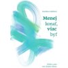 Menej konať, viac byť