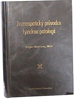 Homeopatický průvodce fyzickou patologií - Roger Morrison