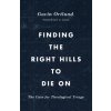 Finding the Right Hills to Die On (R. Albert Mohler Jr)(Brožovaná)