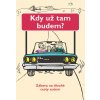 Kdy už tam budem? - Zábava na dlouhé cesty autem - Jenny Austin