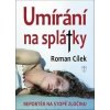 Umírání na splátky - Roman Cílek