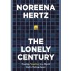 Lonely Century - Noreena Hertz, Hodder & Stoughton