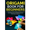 Origami Book For Beginners (Yuto Kanazawa)(Brožovaná)