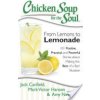 Chicken Soup for the Soul: From Lemons to Lemonade: 101 Positive, Practical, and Powerful Stories about Making the Best of a Bad Situation (Canfield Jack)