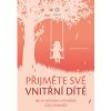 Přijměte své vnitřní dítě - Gabriela Bunz Schlösser