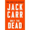 Only the Dead: A Thriller