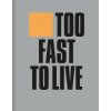 Too Fast to Live Too Young to Die - Andrew Krivine
