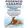 Podenco Canario. Podenco Canario Complete Owners Manual. Podenco Canario book for care, costs, feeding, grooming, health and training. (George Hoppendale,Asia Moore)(Brožovaná)