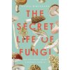 The Secret Life of Fungi: Discoveries from a Hidden World (Whiteley Aliya)
