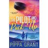 The Pilot and The Puck Up (Pippa Grant)(Brožovaná)