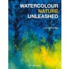 Watercolour Nature Unleashed (Jane Betteridge)(Brožovaná)