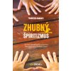 Zhubný špiritizmus - Okultná činnosť Zlého v údajných komunikáciách s druhým svetom