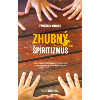 Zhubný špiritizmus - Okultná činnosť Zlého v údajných komunikáciách s druhým svetom