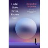 I Who Have Never Known Men