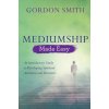 Mediumship Made Easy (Gordon Smith)(Brožovaná)