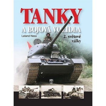 Tanky a bojová vozidla 2. světové války - Ness Leland