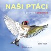 Naši ptáci k poznání a vybarvení - Minář Václav