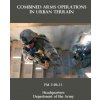 Combined Arms Operations in Urban Terrain: FM 3-06.11