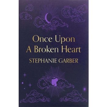 Once Upon A Broken Heart - Stephanie Garber od 25,41 € - Heureka.sk