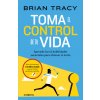 TOMA EL CONTROL DE TU VIDA (Brian Tracy)(Brožovaná)