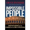 Impossible People - Christian Courage and the Struggle for the Soul of Civilization
