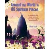 Around the World in 80 Spiritual Places