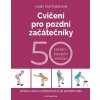 Cvičení pro pozdní začátečníky - Gabi Fastnerová
