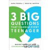 3 Big Questions That Change Every Teenager – Making the Most of Your Conversations and Connections - Brad M. Griffin, Kara Powell
