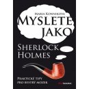 Myslete jako Sherlock Holmes Maria Konnikova