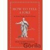 How to Tell a Joke : An Ancient Guide to the Art of Humor - Tullius Marcus Cicero