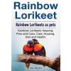 Rainbow Loirkeet. Rainbow Loirkeets as pets. Rainbow Loirkeets Keeping, Pros and Cons, Care, Housing, Diet and Health.