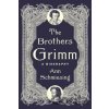 The Brothers Grimm – A Biography