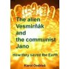 The alien Vesmirňák and the communist Jano - Karol Ondriaš