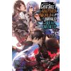 I Got a Cheat Skill in Another World and Became Unrivaled in the Real World, Too, Vol. 3 LN (Miku)(Brožovaná)
