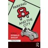 Parking and the City (Shoup,Donald (University of California - Los Angeles,USA))(Brožovaná)