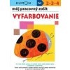 Vyfarbovanie - môj pracovný zošit - Kolektív autorov