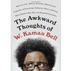 The Awkward Thoughts of W. Kamau Bell - W. Kamau Bell, Dutton Books