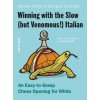 Winning with the Slow (But Venomous!) Italian: An Easy-To-Grasp Chess Opening for White