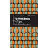 Tremendous Trifles (G. K. Chesterton,Mint Editions)(Pevná)