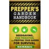 Preppers Garden Handbook: Seedsaving, Food Production, and Prepping Your Garden for Survival