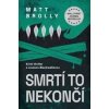 Smrtí to nekončí - Matt Brolly