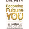 Becoming Future You (Jolly Mel Jolly)(Brožovaná)