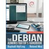 Debian Administrator's Handbook, Debian Jessie from Discovery to Mastery (Raphael Hertzog,Roland Mas)(Brožovaná)