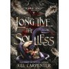 Long Live the Soulless (Kel Carpenter)(Pevná)