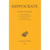 Hippocrate, Tome XI: de La Generation. - de La Nature de L'Enfant.- Des Maladies IV. - Du Foetus de Huit Mois