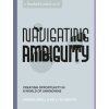 Navigating Ambiguity (Andrea Small,Kelly Schmutte)(Brožovaná)